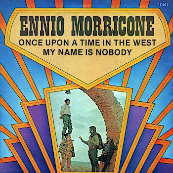 Ennio Morricone - Once upon a time in the West / Il mio nome è Nessuno