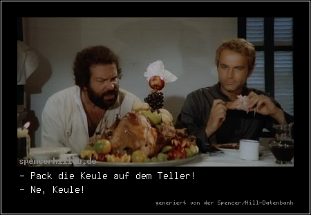 - Pack die Keule auf dem Teller!
- Ne, Keule!