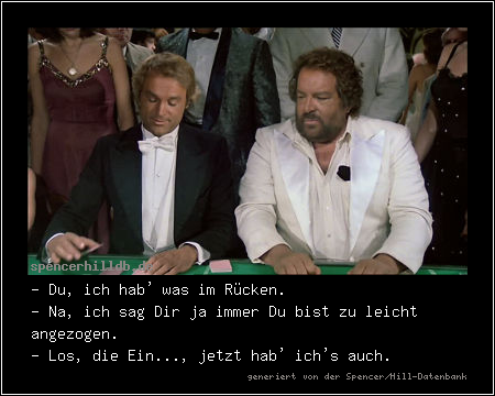 - Du, ich hab' was im Rücken.
- Na, ich sag Dir ja immer Du bist zu leicht angezogen.
- Los, die Ein..., jetzt hab' ich's auch.
