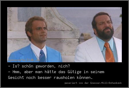 - Is’ schön geworden, nich? 
- Hmm, aber man hätte das Gütige in seinem Gesicht noch besser rausholen können.