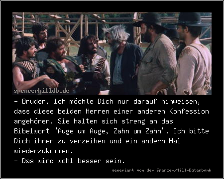 - Bruder, ich möchte Dich nur darauf hinweisen, dass diese beiden Herren einer anderen Konfession angehören. Sie halten sich streng an das Bibelwort 