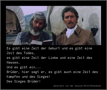 Es gibt eine Zeit der Geburt und es gibt eine Zeit des Todes,
es gibt eine Zeit der Liebe und eine Zeit des Hasses.
Und es gibt ein...
Brüder, hier sagt er, es gibt auch eine Zeit des Kampfes und des Sieges!
Des Sieges Brüder!
