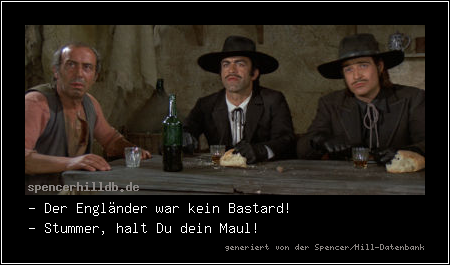 - Der Engländer war kein Bastard!
- Stummer, halt Du dein Maul!