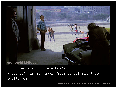 - Und wer darf nun als Erster?
- Das ist mir Schnuppe. Solange ich nicht der Zweite bin!