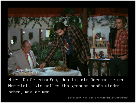 Hier, Du Geleehaufen, das ist die Adresse meiner Werkstatt. Wir wollen ihn genauso schön wieder haben, wie er war.