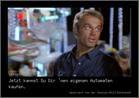 Jetzt kannst Du Dir 'nen eigenen Automaten kaufen.