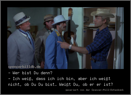- Wer bist Du denn?
- Ich weiß, dass ich ich bin, aber ich weißt nicht, ob Du Du bist. Weißt Du, ob er er ist?