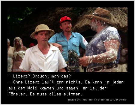 - Lizenz? Braucht man das?
- Ohne Lizenz läuft gar nichts. Da kann ja jeder aus dem Wald kommen und sagen, er ist der Förster. Es muss alles stimmen.
