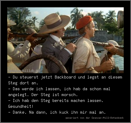 - Du steuerst jetzt Backboard und legst an diesem Steg dort an.
- Das werde ich lassen, ich hab da schon mal angelegt. Der Steg ist morsch.
- Ich hab den Steg bereits machen lassen. Gesundheit!
- Danke. Na dann, ich kuck ihn mir mal an.
