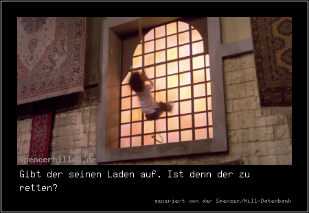 Gibt der seinen Laden auf. Ist denn der zu retten?