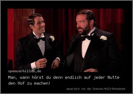 Man, wann hörst du denn endlich auf jeder Nutte den Hof zu machen!