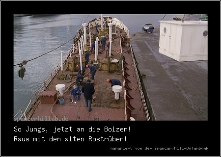 So Jungs, jetzt an die Bolzen!
Raus mit den alten Rostrüben!
