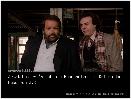 Jetzt hat er 'n Job als Rasenheizer in Dallas im Haus von J.R!