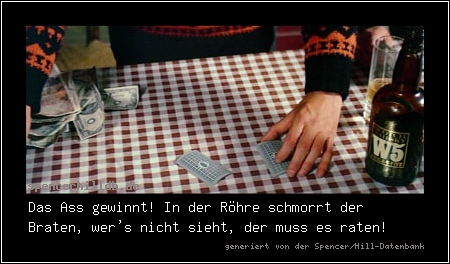 Das Ass gewinnt! In der Röhre schmorrt der Braten, wer's nicht sieht, der muss es raten!