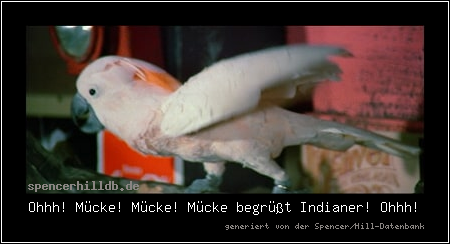 Ohhh! Mücke! Mücke! Mücke begrüßt Indianer! Ohhh!