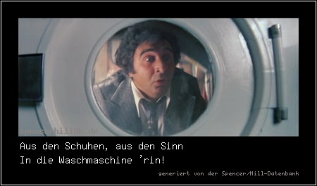 Aus den Schuhen, aus den Sinn
In die Waschmaschine 'rin!
