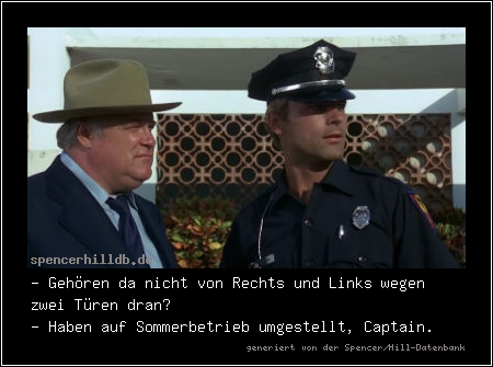 - Gehören da nicht von Rechts und Links wegen zwei Türen dran?
- Haben auf Sommerbetrieb umgestellt, Captain.