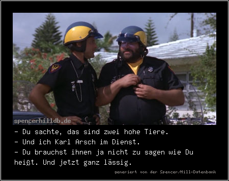 - Du sachte, das sind zwei hohe Tiere.
- Und ich Karl Arsch im Dienst.
- Du brauchst ihnen ja nicht zu sagen wie Du heißt. Und jetzt ganz lässig.