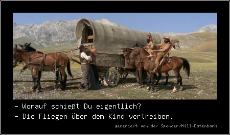 - Worauf schießt Du eigentlich?
- Die Fliegen über dem Kind vertreiben.