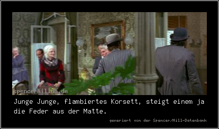 Junge Junge, flambiertes Korsett, steigt einem ja die Feder aus der Matte.