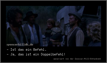 - Ist das ein Befehl.
- Ja, das ist ein Doppelbefehl!