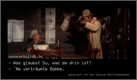 - Was glaubst Du, was da drin ist?
- 'Ne verträumte Bombe.