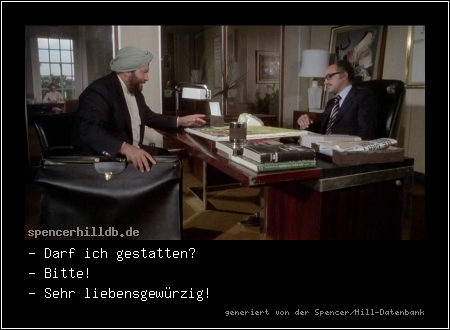 - Darf ich gestatten?
- Bitte!
- Sehr liebensgewürzig!