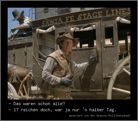 - Das waren schon alle?
- 17 reichen doch, war ja nur 'n halber Tag.