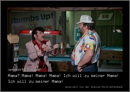 Mama? Mama! Mama! Mama! Ich will zu meiner Mama! Ich will zu meiner Mama!