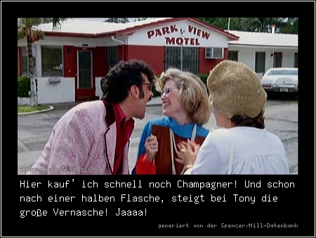 Hier kauf' ich schnell noch Champagner! Und schon nach einer halben Flasche, steigt bei Tony die große Vernasche! Jaaaa!
